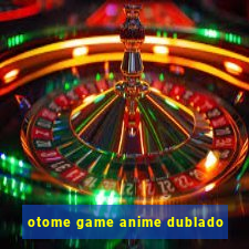 otome game anime dublado